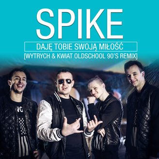 Spike - Daję Tobie Swoją Miłość - Wytrych & Kwiat Oldschool 90's Remix