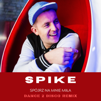 Spike - Spójrz Na Mnie Miła ( Dance 2 Disco Remix Edit ) 