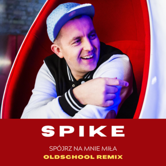 Spike - Spójrz Na Mnie Miła (Oldschool Remix)