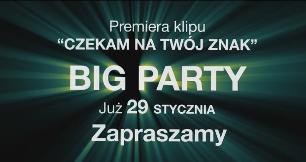 Zapowiedź teledysku: Big Party – Czekam na twój znak
