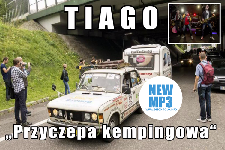 Premiera muzyczna: Tiago – Przyczepa Kempingowa