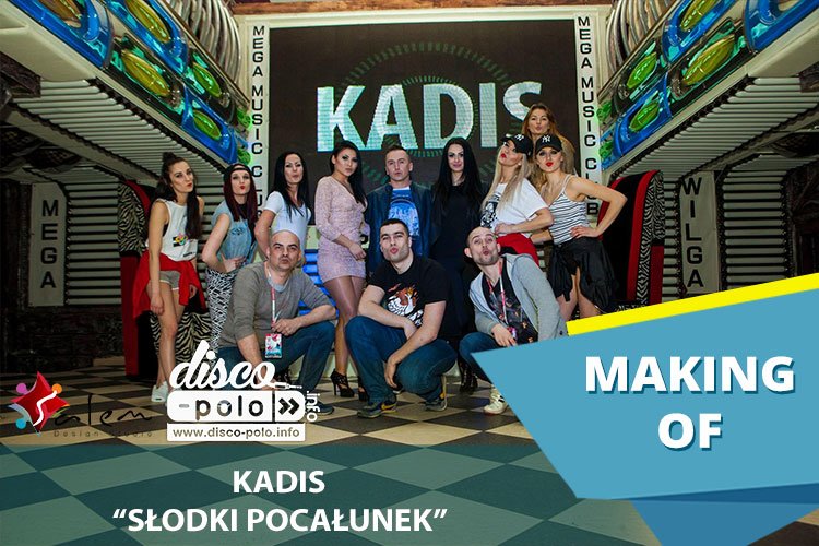 Making Of: Kadis – Słodki pocałunek (VIDEO)