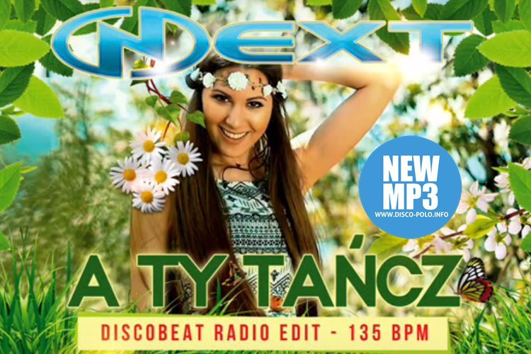 Next – A ty tańcz w remixie DiscoBeat’a | AUDIO | Disco-Polo.info