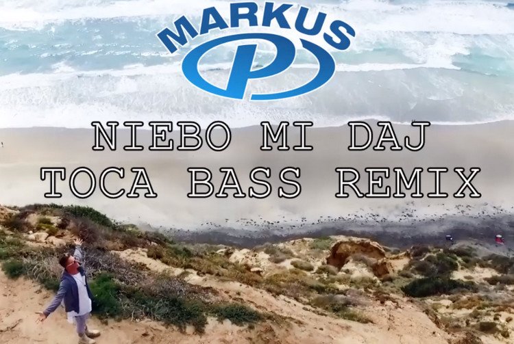 Nowość: Markus P – Niebo mi daj (Toca Bass Remix) | Audio