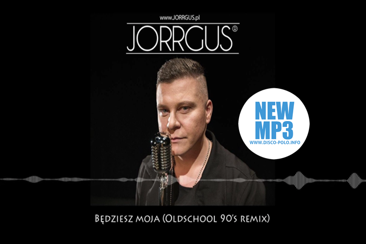 Nowość: Jorrgus – Będziesz moja ( Kwiatek & Wytrych oldschool 90’s Remix) | AUDIO