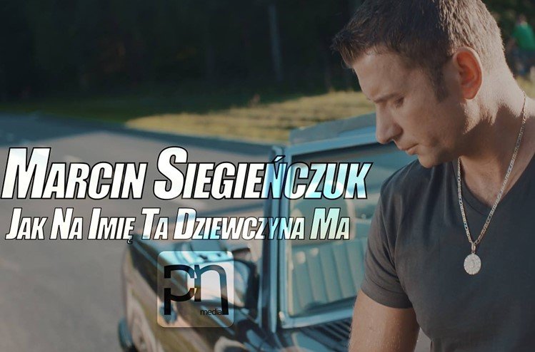 Premiera: Marcin Siegieńczuk – Jak na imię ta dziewczyna ma 2016 | VIDEO
