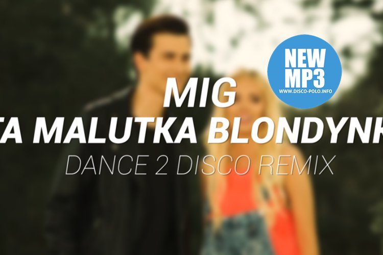 ,,Ta malutka blondynka” w remixie od Dance 2 Disco | AUDIO