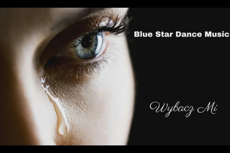 Premiera muzyczna: Blue Star Dance Music – Wybacz mi | AUDIO