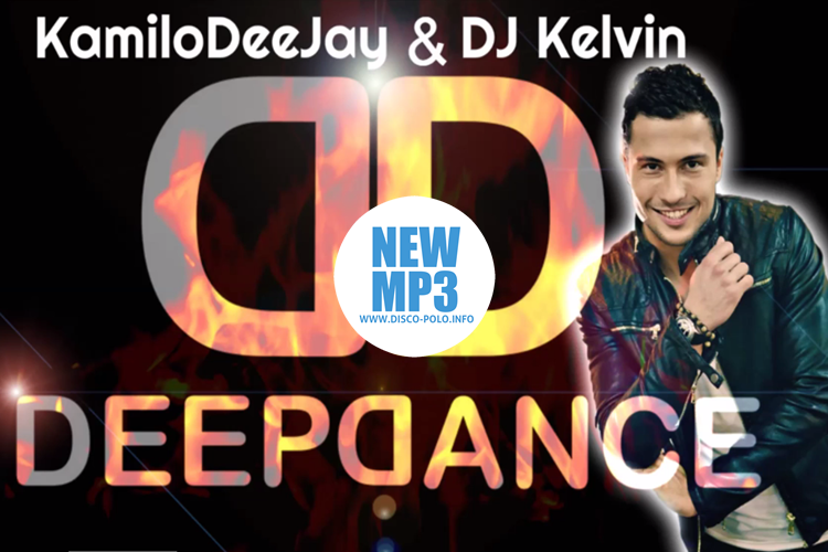 Nowość: DEEP DANCE – Ciebie Mało (KamiloDeeJay & DJ Kelvin Remix)