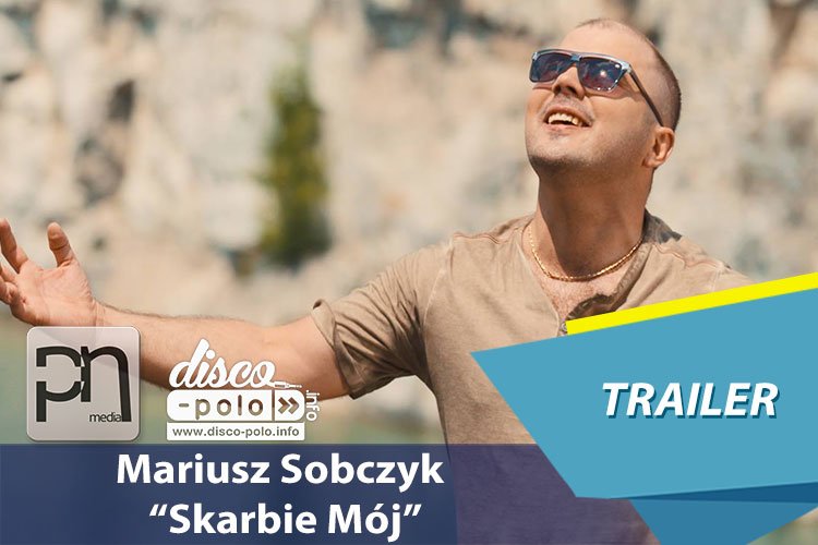 Trailer: Mariusz Sobczyk & Dj Sequence – Skarbie mój | VIDEO