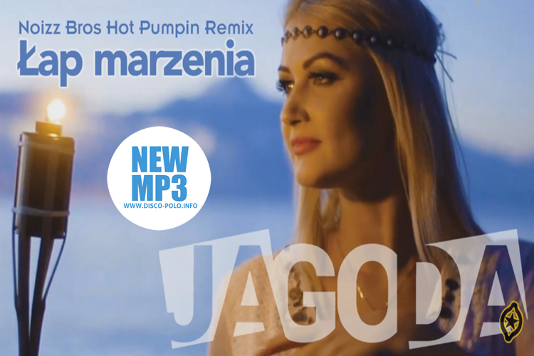 Nowość: Jagoda – Łap marzenia (Noizz Bros Hot Pumpin Remix) | AUDIO