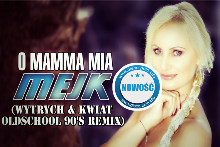 Nowość: Mejk – O Mamma Mia (Wytrych & Kwiat Oldschool 90’s Remix) | AUDIO