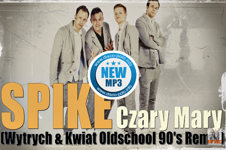 Nowość: Spike – Czary Mary (Wytrych & Kwiat Oldschool 90’s Remix) | AUDIO