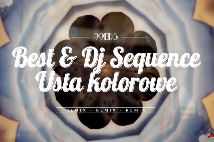 Nowość: Best & DJ Sequence – Usta Kolorowe 99ERS REMIX