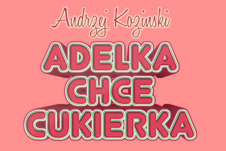 Andrzej Koziński – Adelka chce cukierka | Zapowiedź VIDEO