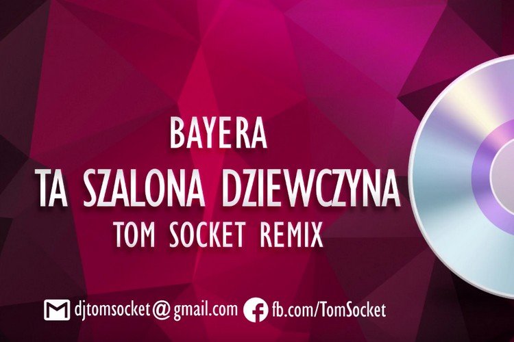 Bayera – Ta Szalona Dziewczyna (Tom Socket Remix) | Nowość