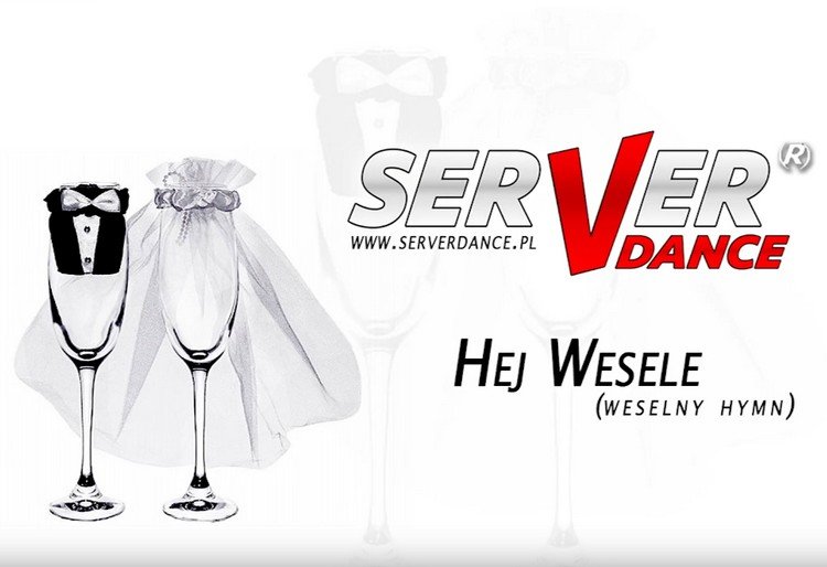 SERVERdance – Hej wesele (Weselny hymn) | Nowość