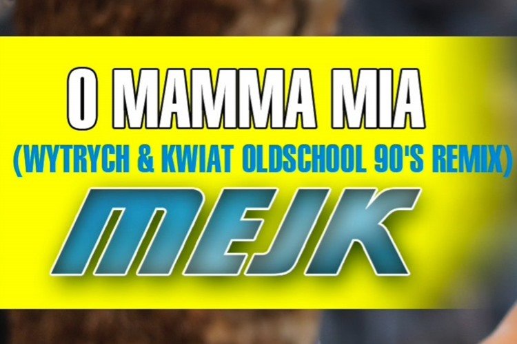 Mejk – O Mamma Mia [Wytrych & Kwiat Oldschool 90’s Remix] | AUDIO