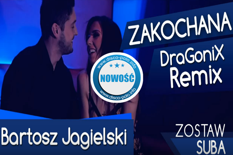 Bartosz Jagielski – Zakochana (DraGoniX Remix ) | NOWOŚĆ