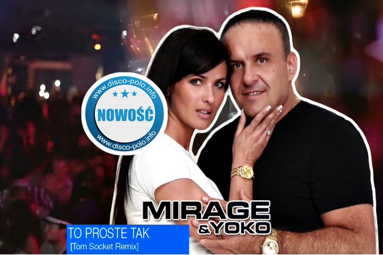 Mirage & Yoko – To Proste Tak (Tom Socket Extended Remix) | NOWOŚĆ