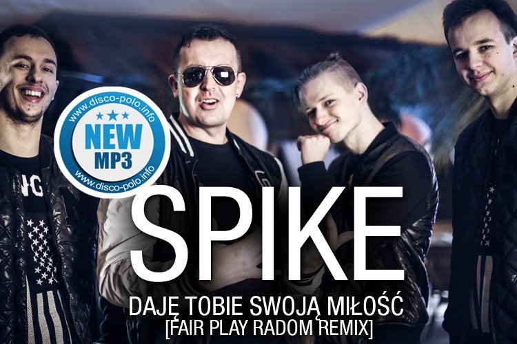 Nowość: Spike – Daję Tobie Swoją Miłość (Fair Play Radom Remix) | AUDIO