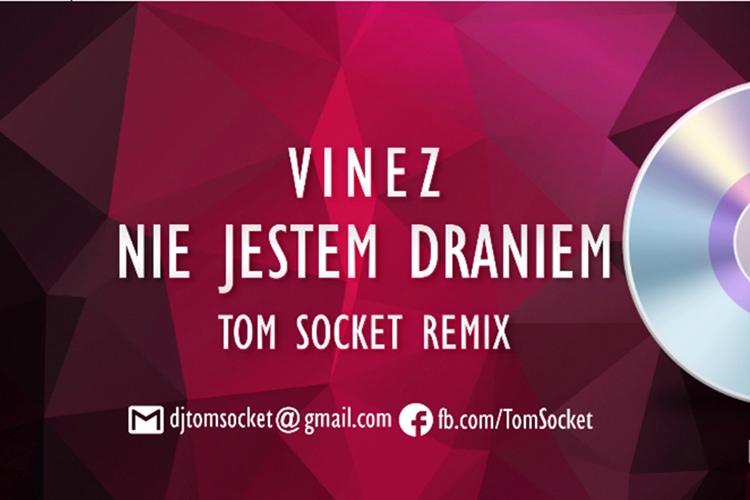 Propozycja Vinez pt. „Nie jestem draniem” w nowym wydaniu! (Tom Socket Remix)