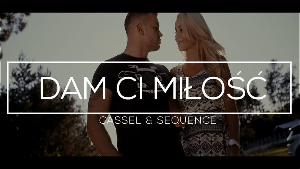 Cassel & Sequence - Dam Ci miłość | Premiera teledysku
