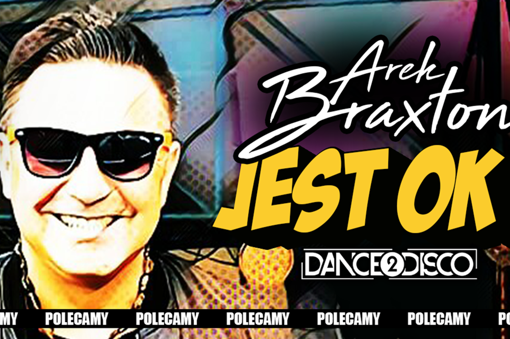 Arek Braxton & Dance 2 Disco - Jest OK | PREMIERA