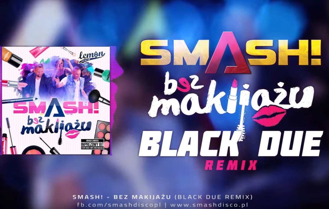 Smash! - Bez Makijażu (Black Due Remix) | Nowość