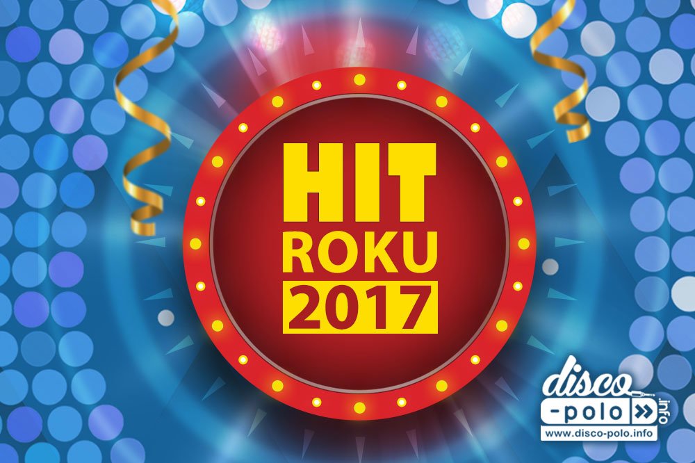Tylko 5 dni zostało do końca głosowania! Wybierz z nami Hit Roku 2017 disco polo! Oddałeś już głos?