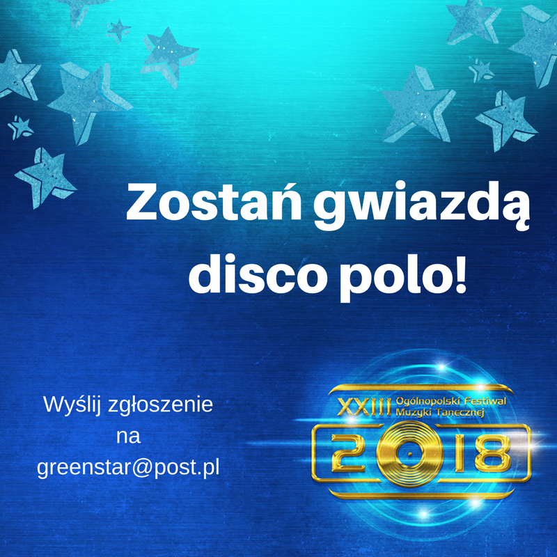 Zostań gwiazdą disco polo na Ogólnopolskim Festiwalu Muzyki Tanecznej 2018!