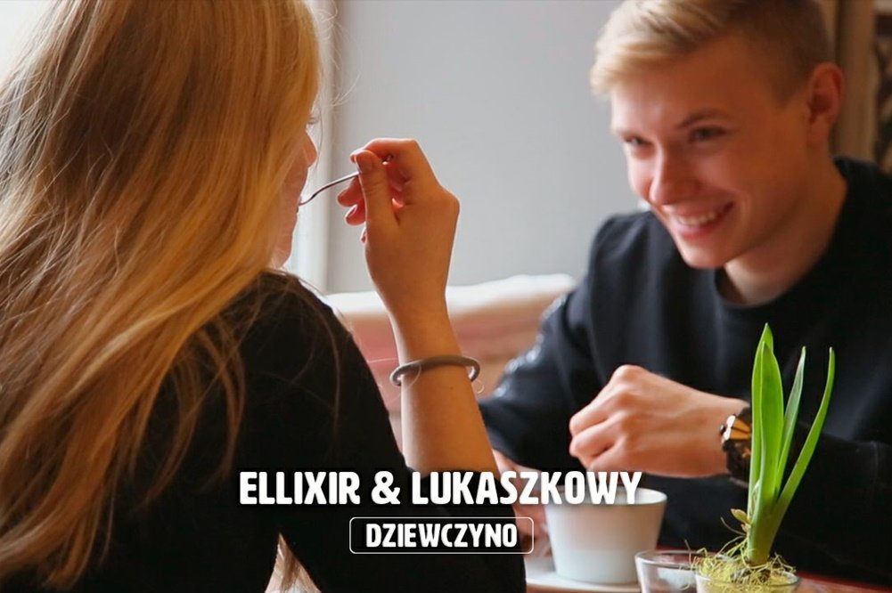 Ellixir & Lukaszkowy - Dziewczyno | VIDEO | Premiera