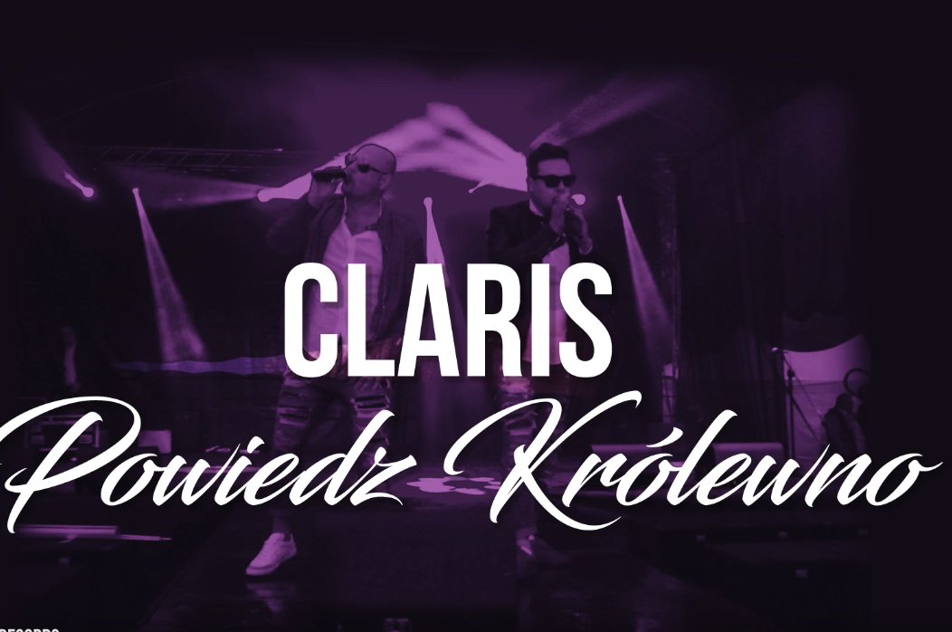 Posłuchajcie propozycji od zespołu Claris „Powiedz Królewno”. | NOWOŚĆ!