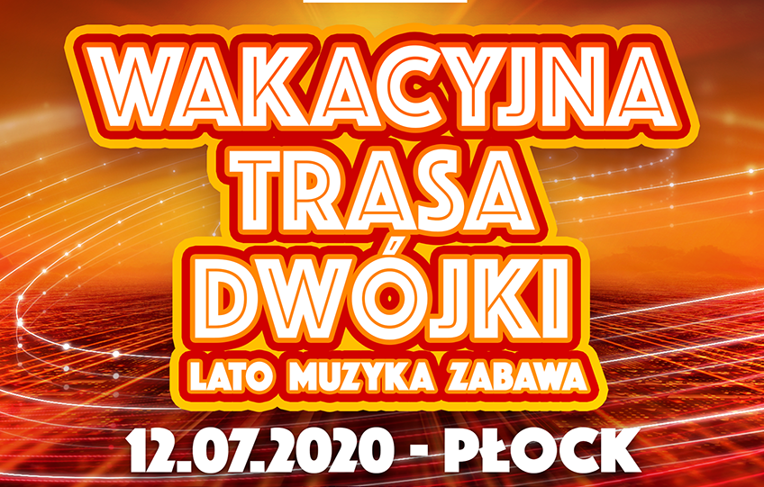Wakacyjna trasa Dwójki - Płock 2020 z udziałem gwiazd disco polo już dziś! Sprawdźcie szczegóły!
