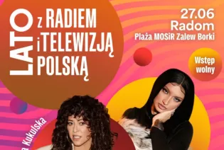 Lato z Radiem i Telewizją Polską w Radomiu. Kto wystąpi 27 czerwca na Borkach? Pełna lista gwiazd
