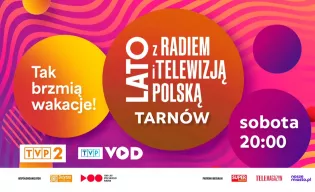 Lato z Radiem i TVP Tarnów 2026 już 22 sierpnia!