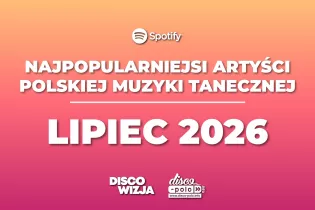 Najpopularniejsi artyści disco polo lipiec 2026. Pełny ranking TOP 500 słuchaczy Spotify