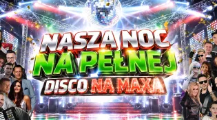 „Nasza noc na pełnej - Disco na Maxa" to 20 hitów. Playboys, Mirage & Yoko i Marcin Siegieńczuk w jednej składance
