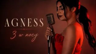 Nowa piosenka Agness „3 w nocy" już dostępna! Zobaczcie nowość!
