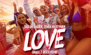 Skolim, Zenek Martyniuk i Raider w nowej wersji „Love". Dance 2 Disco zrobił z hitu klubową petardę