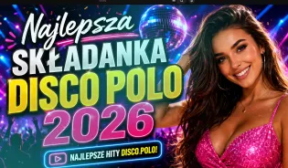 Trzydzieści hitów disco polo na 2026 w jednej składance! Posłuchaj za darmo!