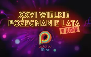 Wielkie Pożegnanie Lata w Iłowie 2026 dziś w Polo TV. Koncert z gwiazdami disco polo