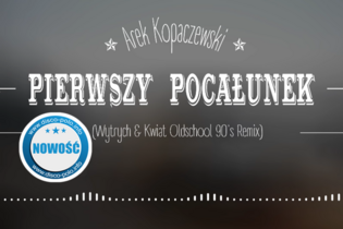Arek Kopaczewski - Pierwszy pocałunek (Wytrych & Kwiat Oldschool 90’s Remix) | NOWOŚĆ