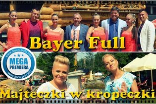 Premiera: Bayer Full - Majteczki w kropeczki (ver. 2016/17)
