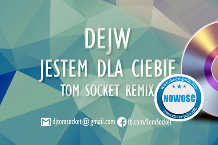 Dejw - Jestem dla Ciebie (Tom Socket Remix) | NOWOŚĆ