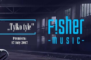 ,,Tylko Tyle” | Znamy datę premiery klipu Fishera
