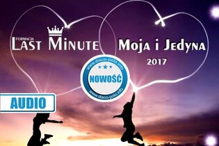 Nowość: Last Minute - Moja i Jedyna | AUDIO