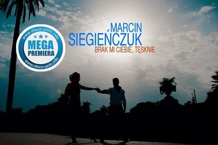 Marcin Siegieńczuk - Brak mi Ciebie, tęsknie | PREMIERA klipu