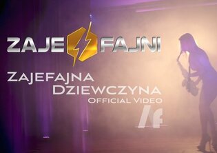Zajefajni - Zajefajna dziewczyna | MEGA premiera