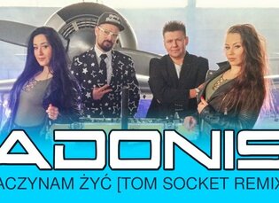 Adonis - Zaczynam żyć [Tom Socket Remix] | Nowość